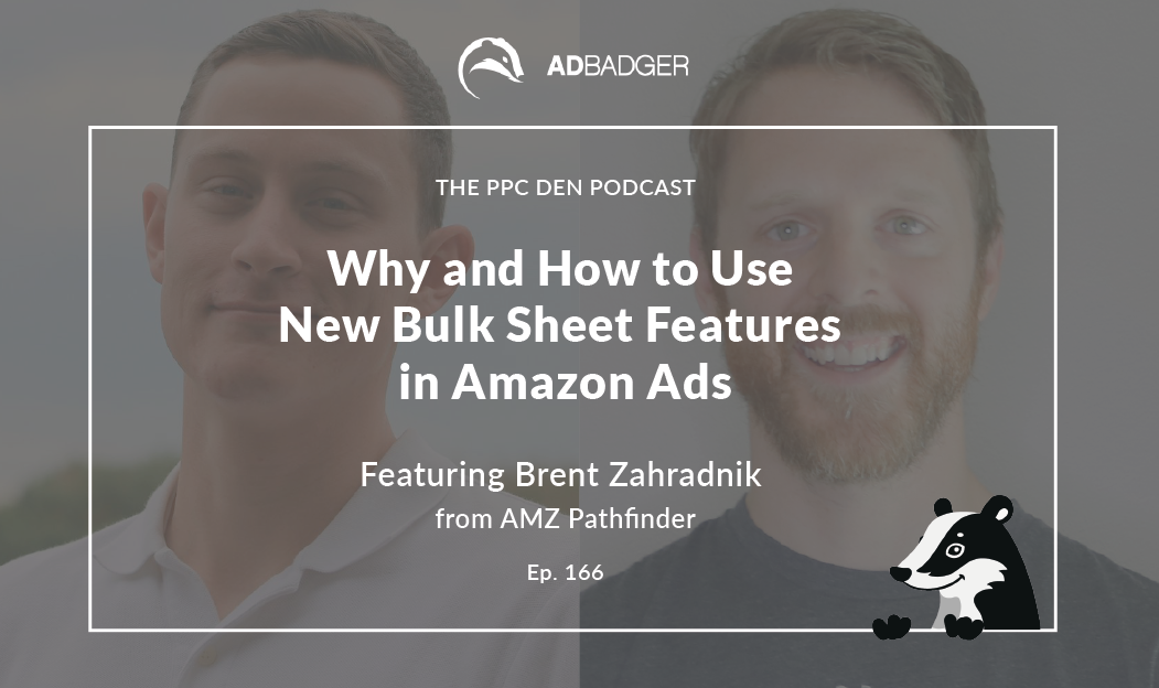 Why and How to Use New Bulk Sheet Features in Amazon Ads [PPC Den ...